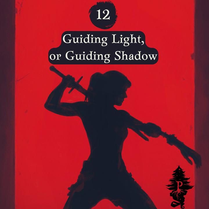12: Guiding Light, or Guiding Shadow